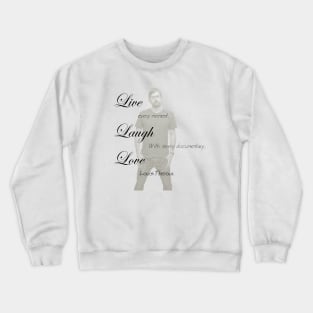 Live. Laugh. Love Louis Theroux Crewneck Sweatshirt